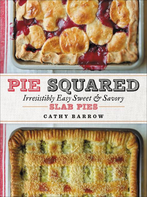 Title details for Pie Squared by Cathy Barrow - Available